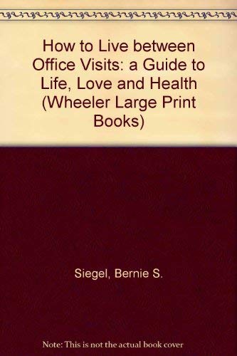 9781568950341: How to Live Between Office Visits: A Guide to Life, Love and Health