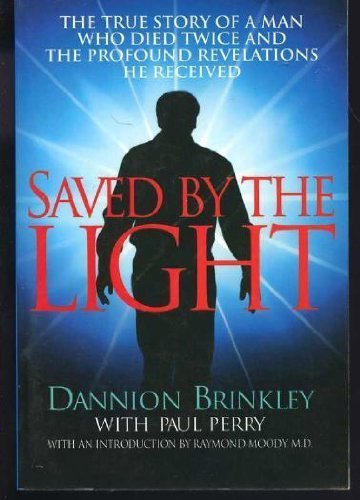 Beispielbild fr Saved by the Light : The True Story of a Man Who Died Twice and the Profound Revelations He Received zum Verkauf von Better World Books