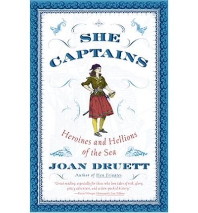 Stock image for She Captains: Heroines and Hellions of the Sea for sale by Irish Booksellers