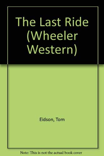 9781568952413: The Last Ride (Wheeler Large Print Book Series)