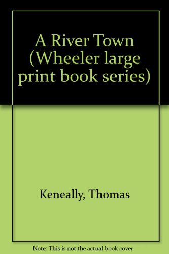 9781568952642: A River Town (Wheeler large print book series)
