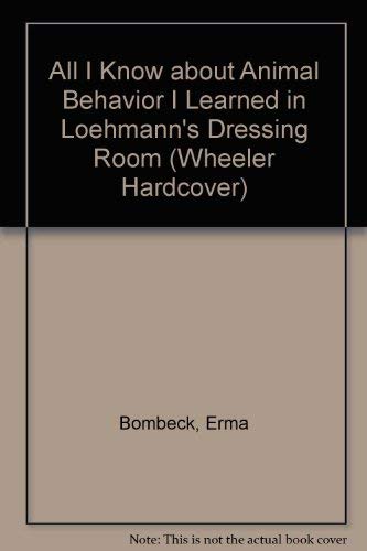 9781568952857: All I Know about Animal Behavior I Learned in Loehmann's Dressing Room (Wheeler Large Print Book Series)