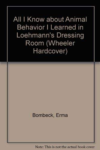 9781568952857: All I Know About Animal Behavior I Learned in Loehmann's Dressing Room