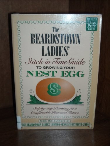 9781568953533: The Beardstown Ladies' Stitch-In-Time Guide to Growing Your Nest Egg: Step-By-Step Planning for a Comfortable Financial Future