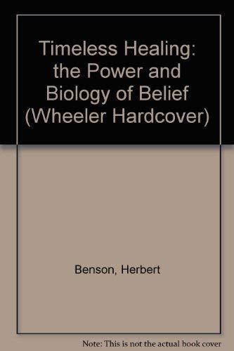 Timeless Healing: The Power and Biology of Belief