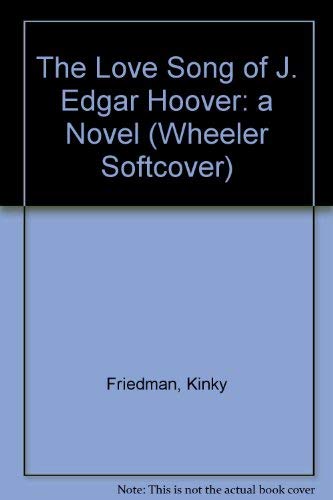 Beispielbild fr The Love Song of J. Edgar Hoover: A Novel zum Verkauf von Lowry's Books
