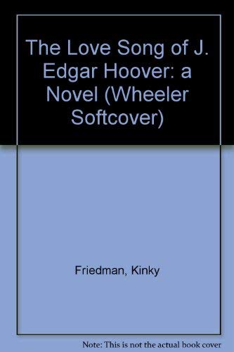 9781568953946: The Love Song of J. Edgar Hoover: A Novel