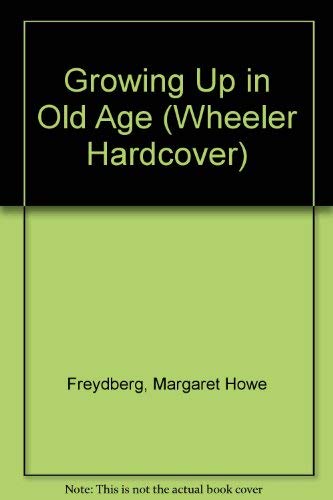 Stock image for Growing Up in Old Age for sale by -OnTimeBooks-