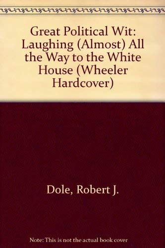 Stock image for Great Political Wit : Laughing (Almost) All the Way to the White House for sale by Better World Books