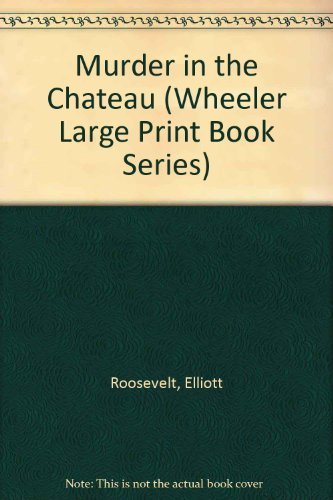 9781568957692: Murder in the Chateau: An Eleanor Roosevelt Mystery (Wheeler Large Print Book Series)