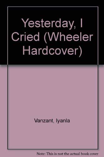 9781568957784: Yesterday I Cried (Wheeler Large Print Book Series)