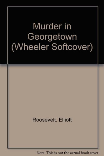 Beispielbild fr Murder in Georgetown: An Eleanor Roosevelt Mystery zum Verkauf von Hawking Books
