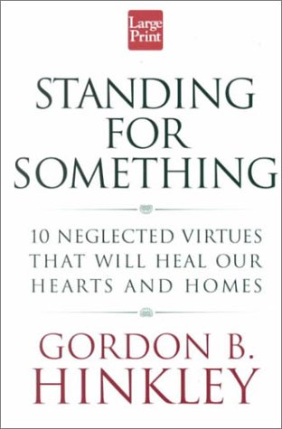 9781568959245: Standing for Something: Ten Neglected Virtues That Will Heal Our Hearts and Homes (Wheeler Large Print Compass Series)