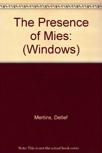 The Presence of Mies: (Windows) (9781568980218) by Mertins, Detlef