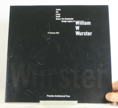 Inside the Large Small House: The Residential Design Legacy of William W. Wurster