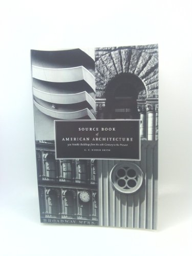 Imagen de archivo de Source Book of American Architecture : 500 Notable Buildings from the 10th Century to the Present a la venta por Better World Books