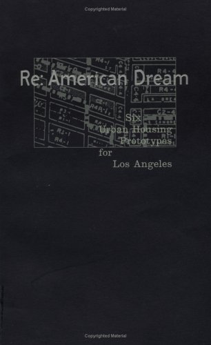 Re: American Dream: Six Urban Housing Prototypes for Los Angeles (9781568980270) by Municipal Art Gallery