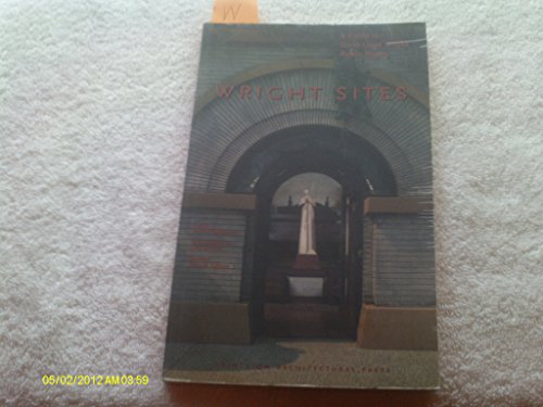 Stock image for Wright Sites : A Guide to Frank Lloyd Wright Public Places for sale by Ira Joel Haber - Cinemage Books