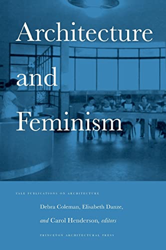 Imagen de archivo de Architecture and Feminism (Yale Publications on Architecture) a la venta por Goodwill