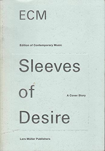 Ecm: Sleeves of Desire : A Cover Story (Edition of Contemporary Music Sleeves of Desire : A Cover Story) - Eicher, M.