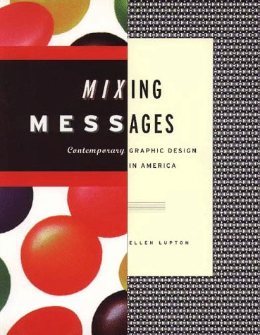 Beispielbild fr Mixing Messages : Graphic Design in Contemporary American Culture zum Verkauf von Better World Books