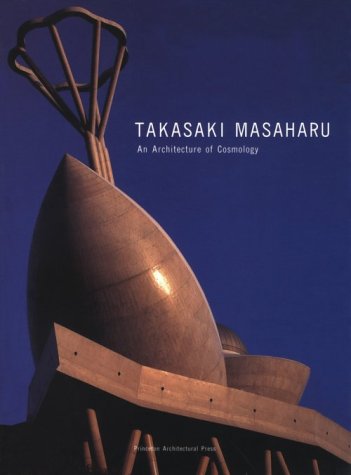 Takasaki Masaharu: An Architecture of Cosmology (9781568981215) by Princeton Architectural Press