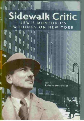 Stock image for Sidewalk Critic : Lewis Mumford's Writings on New York for sale by Better World Books