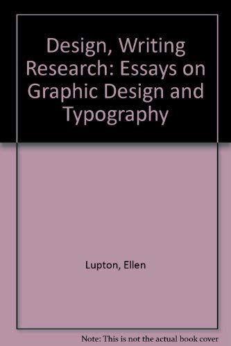 Design Writing Research: Essays on Graphic Design and Typography (9781568981376) by Lupton, Ellen; Abbott Miller, J.