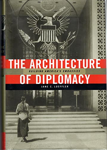 9781568981383: Architecture And Diplomacy /anglais: Building America's Embassies (ADST-DACOR Diplomats & Diplomacy S.)