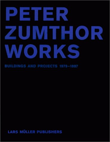 9781568981437: Peter Zumthor Works: Buildings and Projects 1979-1997