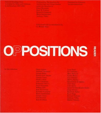 Oppositions Reader: Selected Essays 1973-1984 (9781568981536) by K. Michael Hays