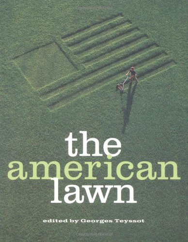 The American Lawn: Surface of Everyday Life (9781568981604) by Teyssot, Georges