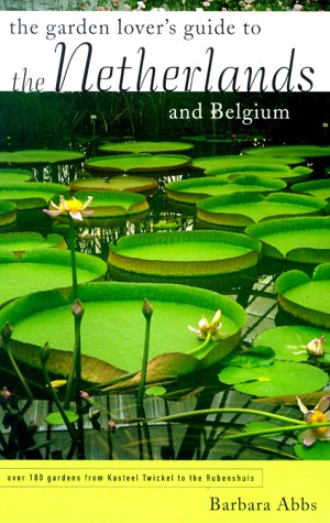 9781568981628: The Garden Lover's Guide to the Netherlands and Belgium (Garden Lover's Guides to)