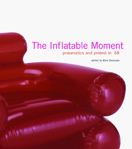 9781568981765: The Inflatable Moment: Pneumatics and Protest in 68