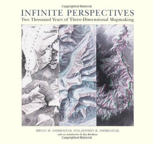 Infinite Perspectives: Two Thousand Years Of Three-dimensional Mapmaking.