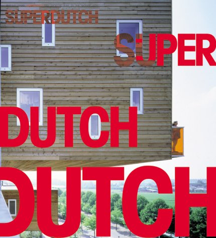 Beispielbild fr SuperDutch : New Architecture in the Netherlands zum Verkauf von Books From California
