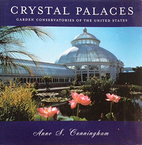 Beispielbild fr Crystal Palaces : Garden Conservatories of the United States zum Verkauf von Better World Books