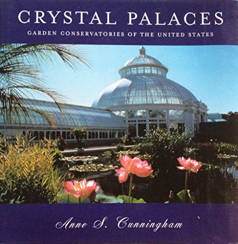 Stock image for Crystal Palaces: Garden Conservatories of the United States for sale by Hammonds Antiques & Books