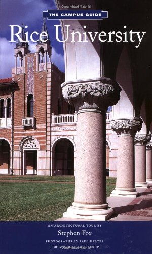 Rice University. An architectural Tour by Stephen Fox.