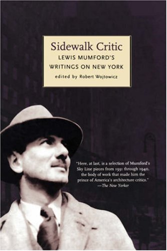 Stock image for Sidewalk Critic: Lewis Mumford's Writings on New York for sale by ThriftBooks-Atlanta