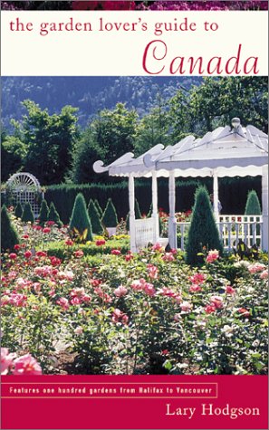 Beispielbild fr The Garden Lover's Guide to Canada (The Garden Lover's Guides Series) zum Verkauf von RareNonFiction, IOBA