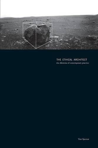 The Ethical Architect: the dilemma of contemporary practice (9781568982854) by Spector, Tom