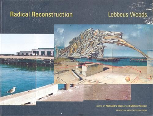 9781568982861: Lebbeus Woods Radical Reconstruction /anglais