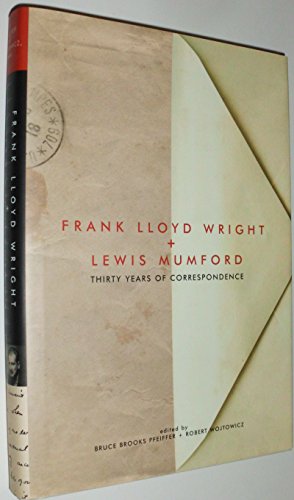 Stock image for Frank Lloyd Wright + Lewis Mumford: Thirty Years of Correspondence for sale by Saucony Book Shop