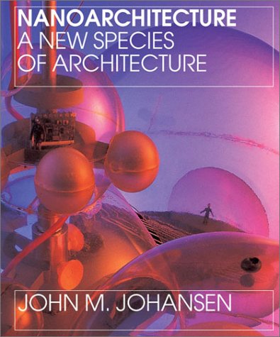 9781568983011: Nanoarchitecture: A New Species of Architecture