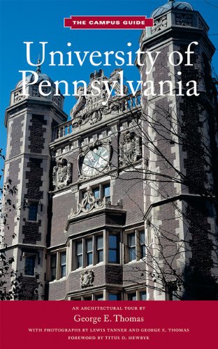 Universitiy of Pennsylvania. The Campus Guide. - Thomas, George E.; Tanner, Lewis (photographs); Hewryk, Titus D. (Foreword)