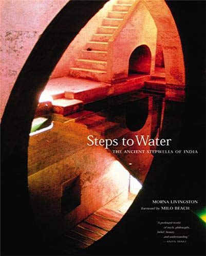 9781568983240: Steps to Water: The Ancient Stepwells of India