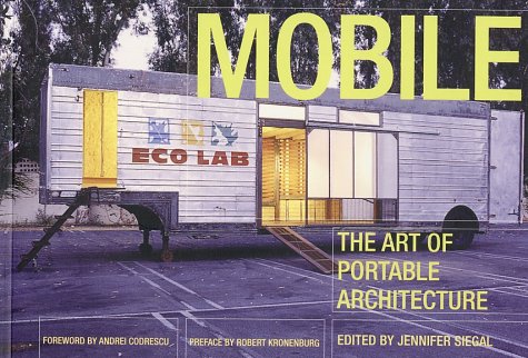 Stock image for Mobile: The Art of Portable Architecture for sale by Ergodebooks