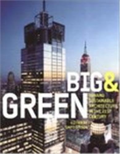 Beispielbild fr Big and Green: Toward Sustainable Architecture in the 21st Century zum Verkauf von Your Online Bookstore