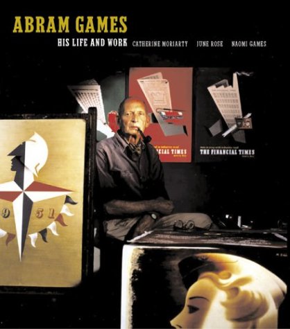 Abram Games: His Life and Work (9781568983646) by Moriarty, Catherine; Rose, June; Games, Naomi